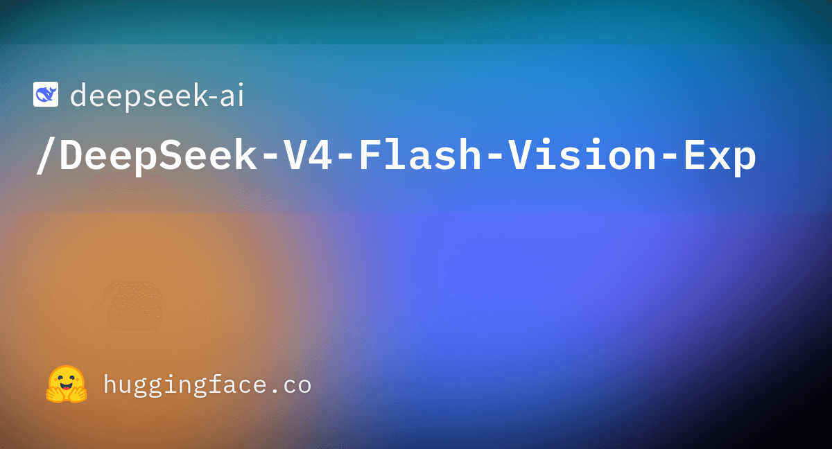 DeepSeek-V4-Flash-Vision-Exp model card