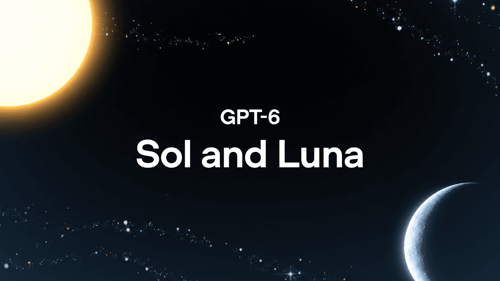 GPT-6 Sol and Luna — glowing sun and crescent moon (OpenAI)
