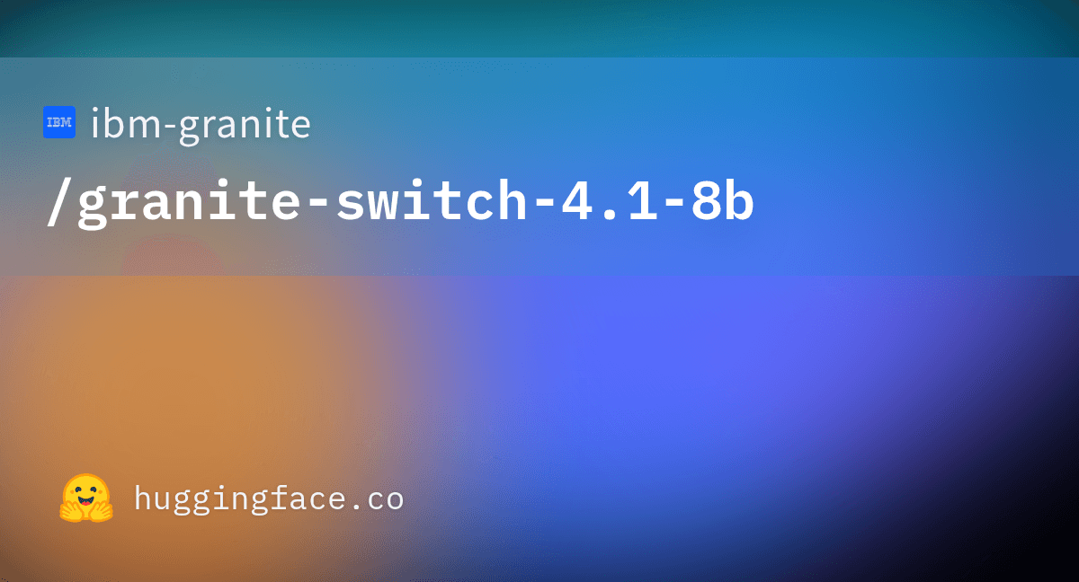 IBM Granite Switch 4.1 8B model card