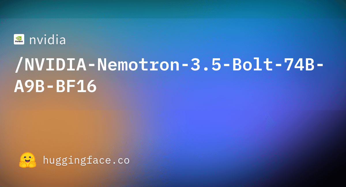 NVIDIA Nemotron 3.5 Bolt 74B-A9B model card